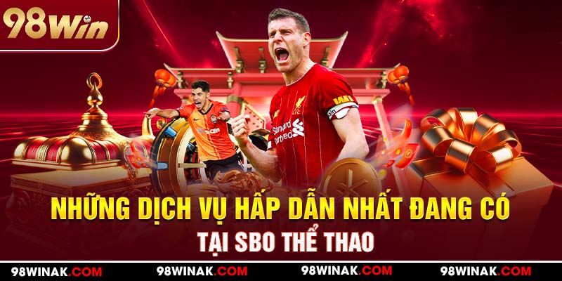 Những dịch vụ hấp dẫn nhất đang có tại SBO thể thao