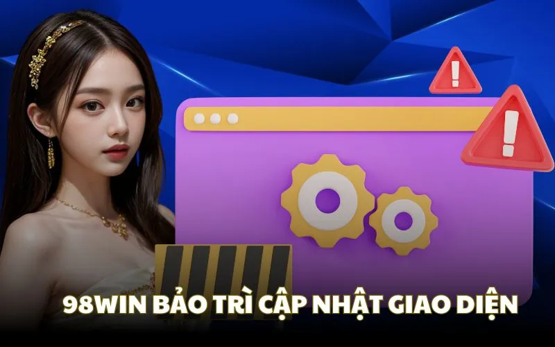 Những điều cần tránh khi hệ thống 98WIN đang bảo trì